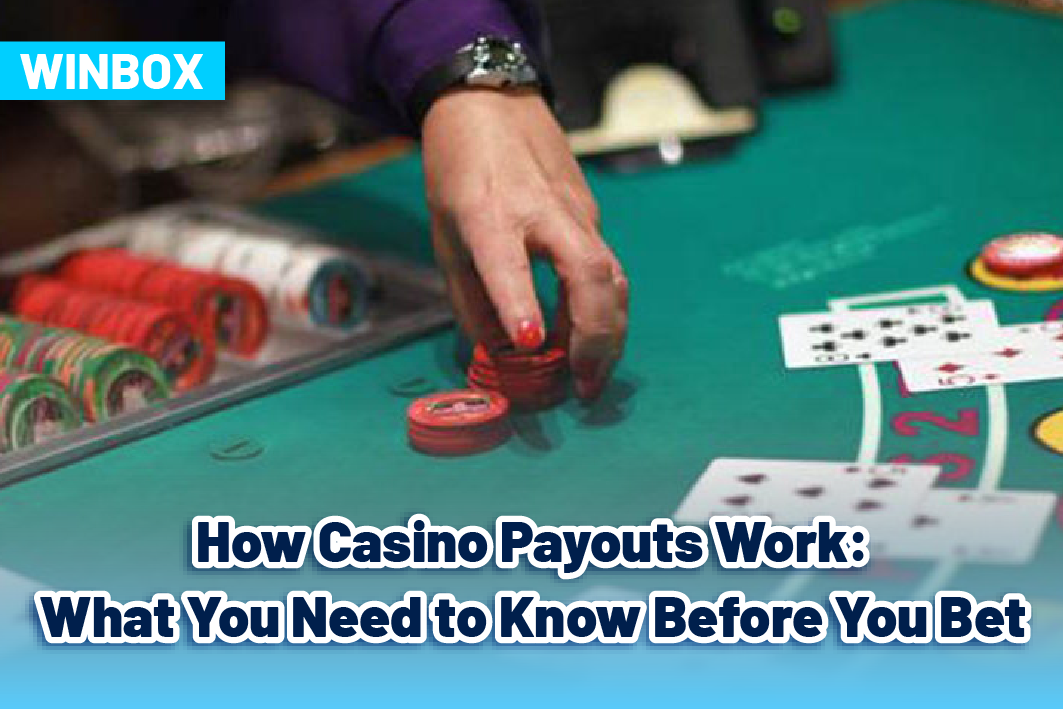 How Casino Payouts Work: What You Need to Know Before You Bet