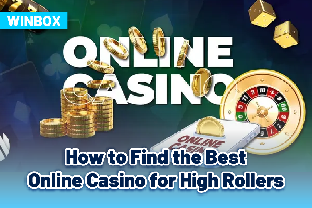 How to Find the Best Online Casino for High Rollers