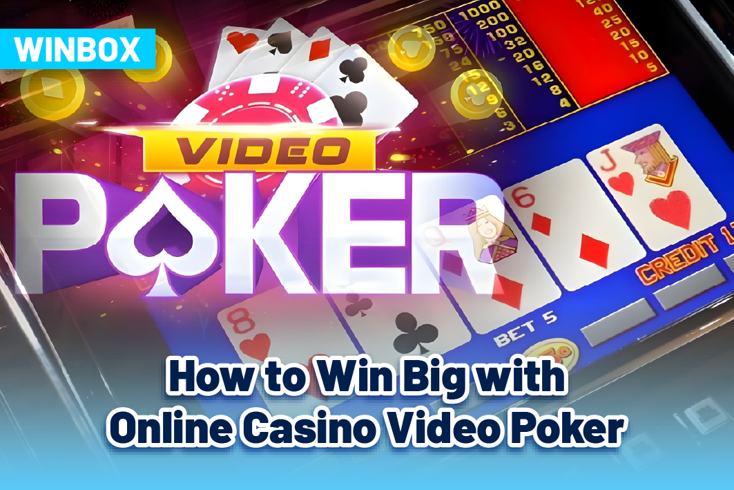 How to Win Big with Online Casino Video Poker