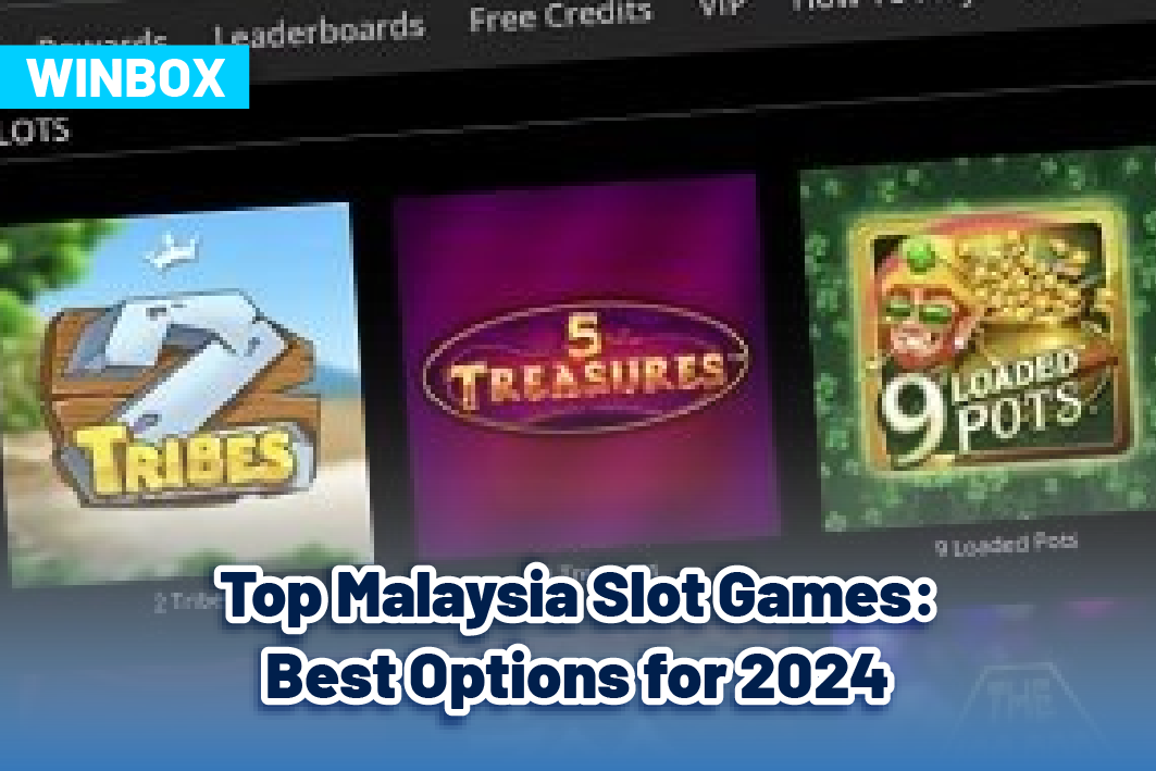 Top Malaysia Slot Games: Best Options for Players in 2024