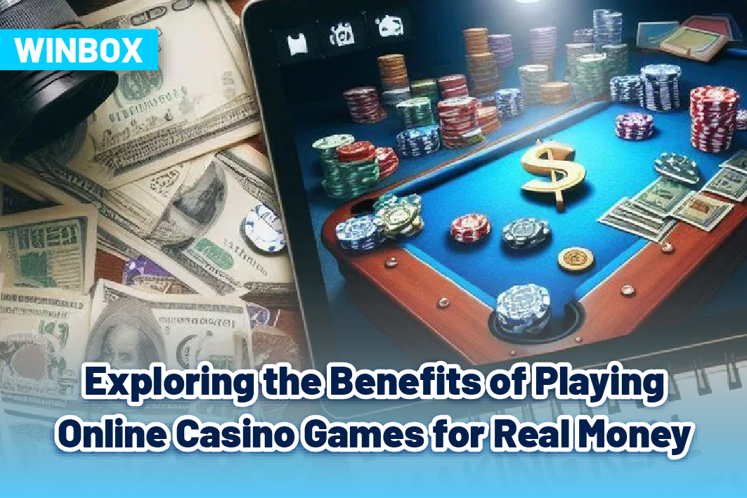 Exploring the Benefits of Playing Online Casino Games for Real Money