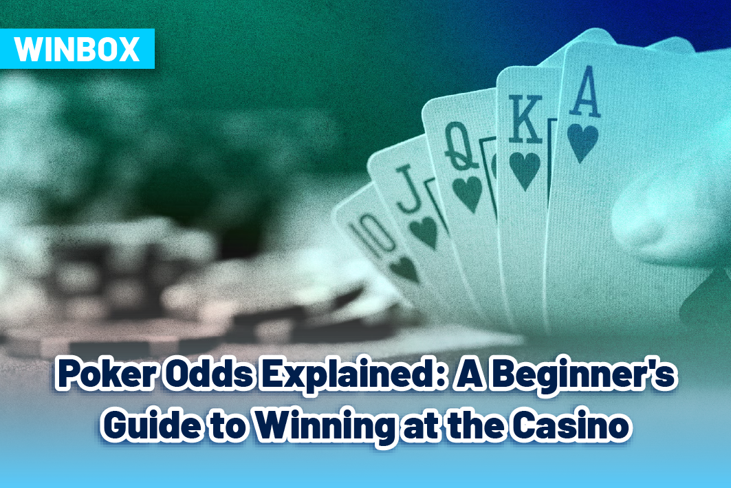 Poker Odds Explained: A Beginner's Guide to Winning at the Casino