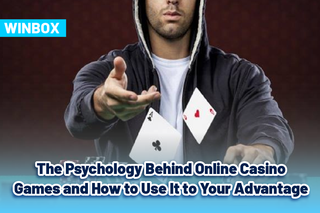 The Psychology Behind Online Casino Games and How to Use It to Your Advantage