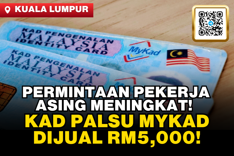 Increasing Demand from Foreign Workers | Fake MyKad Sold for RM5,000