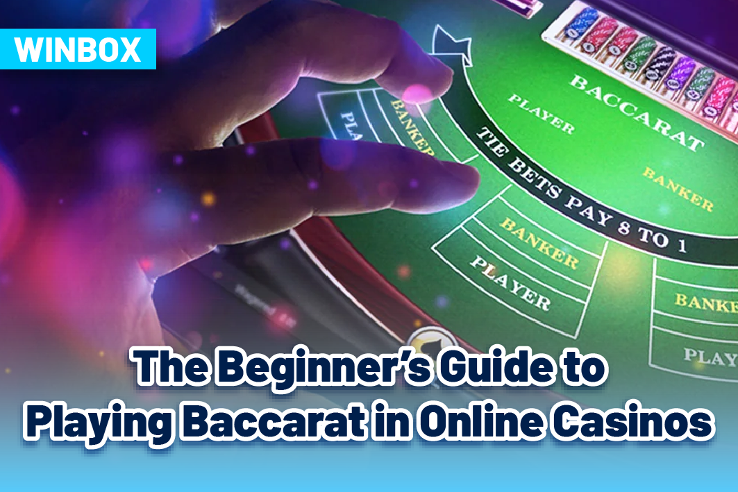The Beginner’s Guide to Playing Baccarat in Online Casinos
