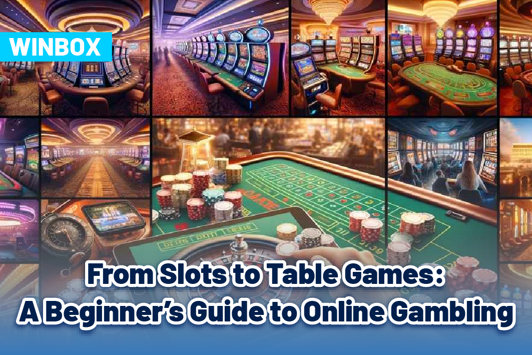 From Slots to Table Games: A Beginner’s Guide to Online Gambling