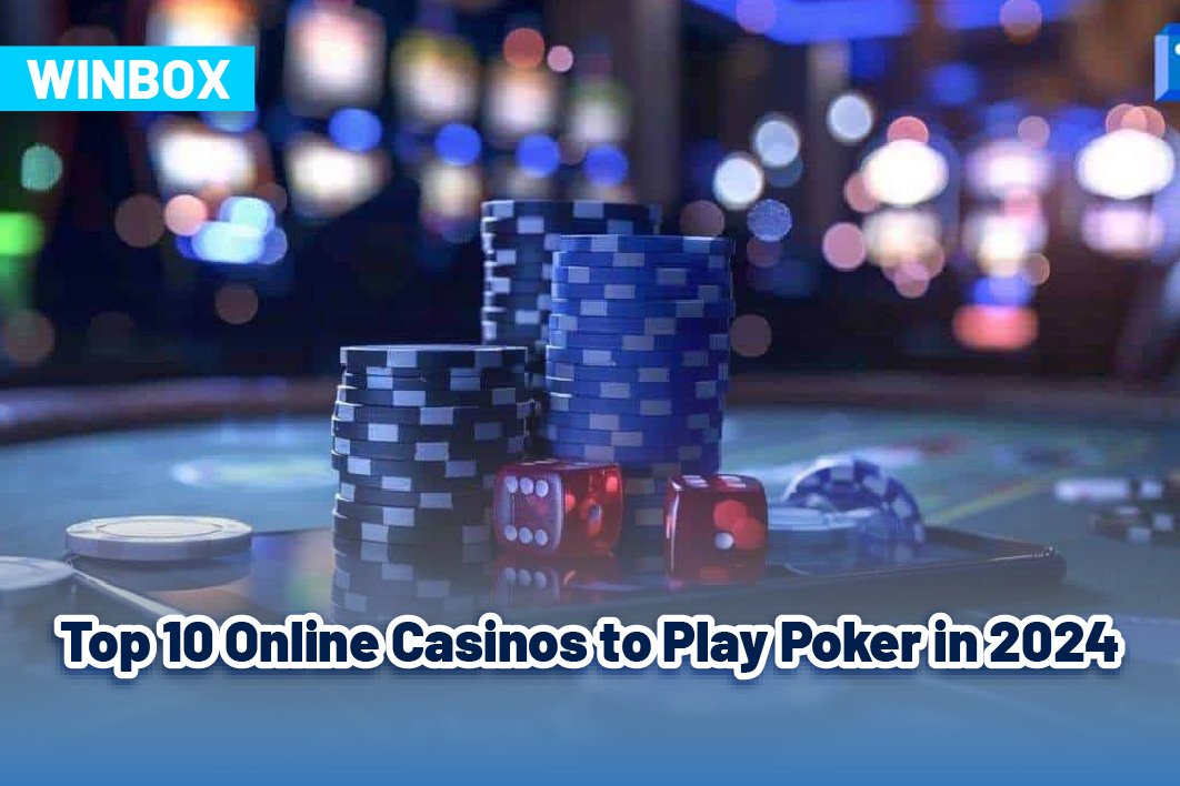 Top 10 Online Casinos to Play Poker in 2024