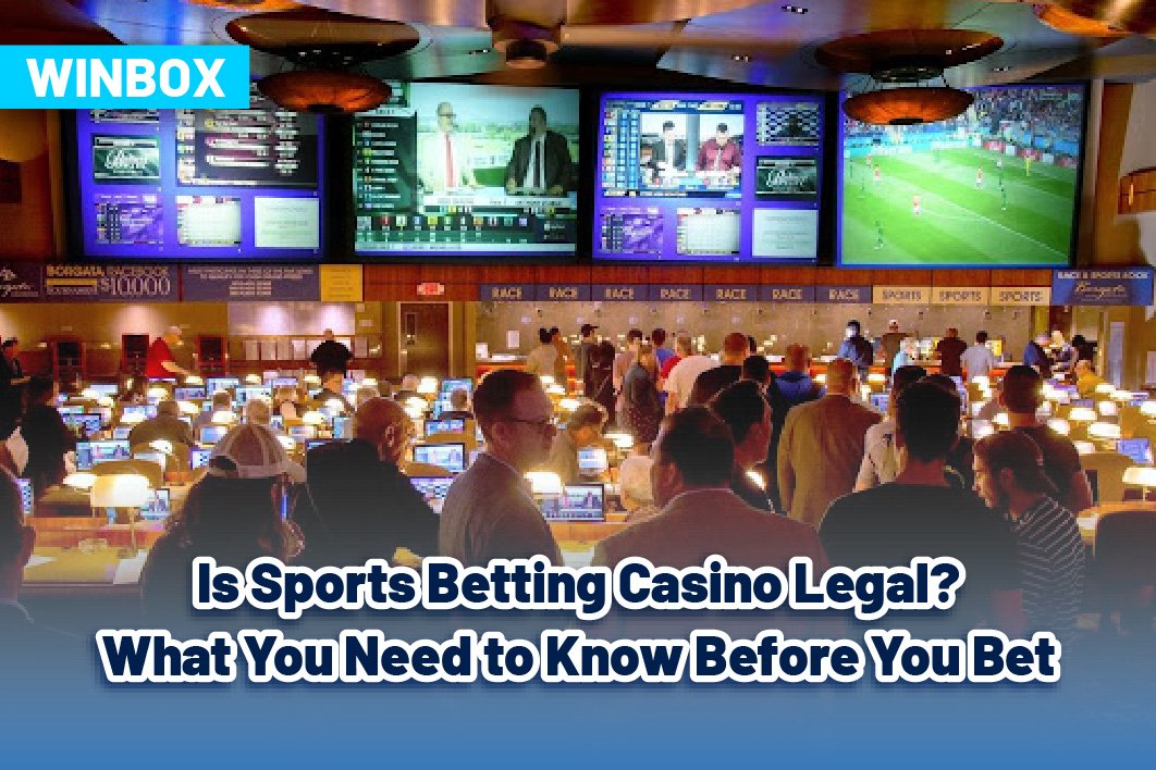 Is Sports Betting Casino Legal? What You Need to Know Before You Bet