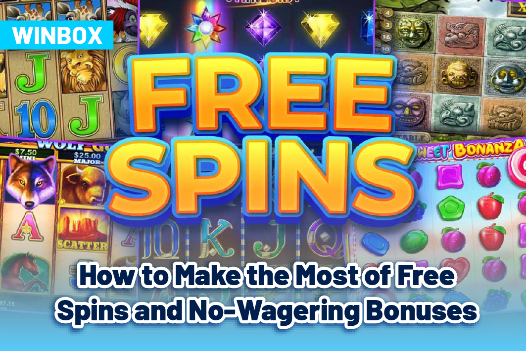 How to Make the Most of Free Spins and No-Wagering Bonuses