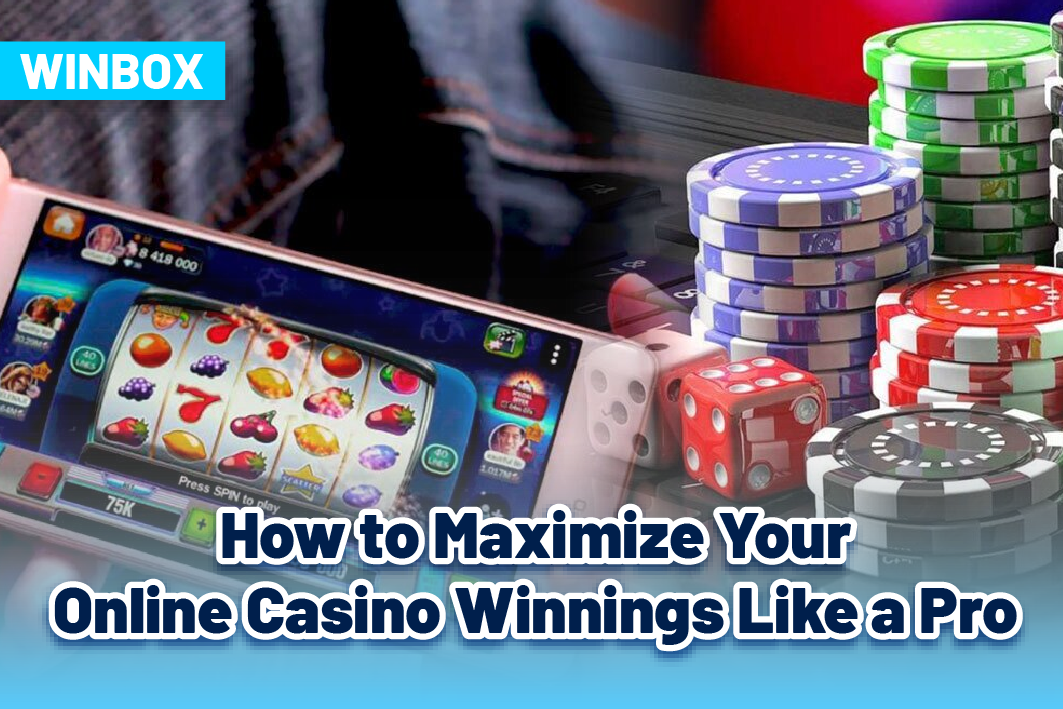 How to Maximize Your Online Casino Winnings Like a Pro