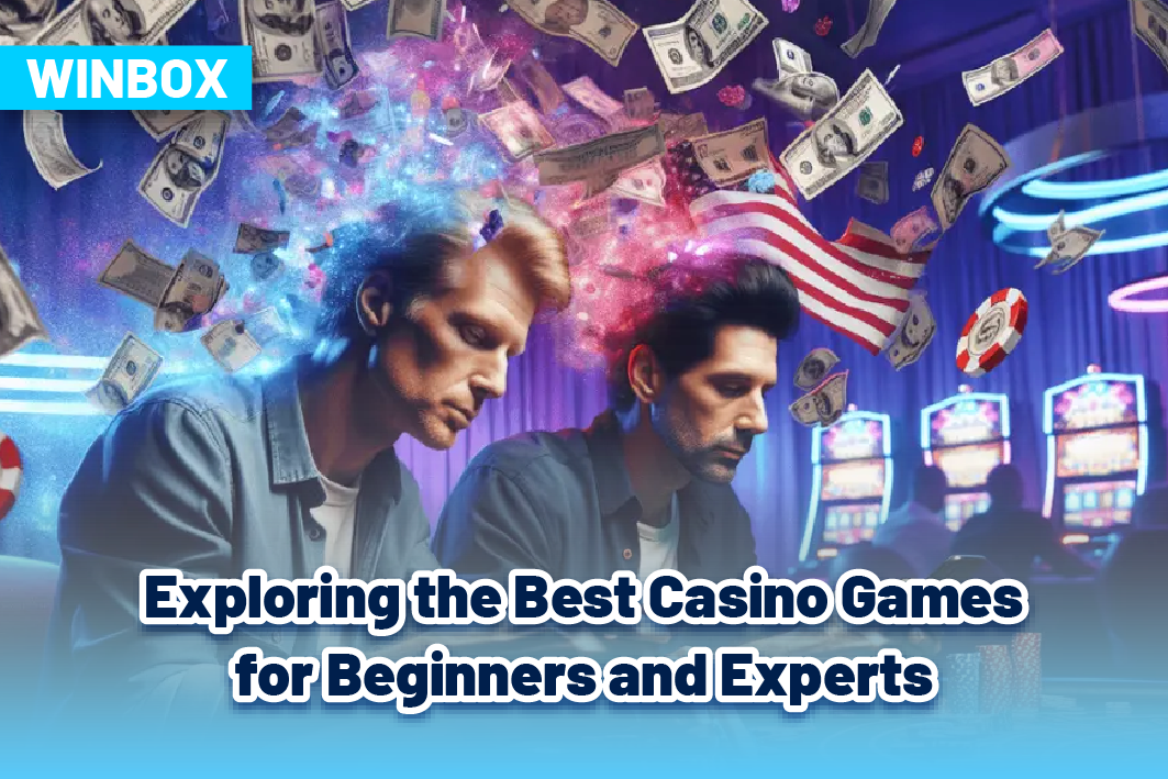 Exploring the Best Casino Games for Beginners and Experts