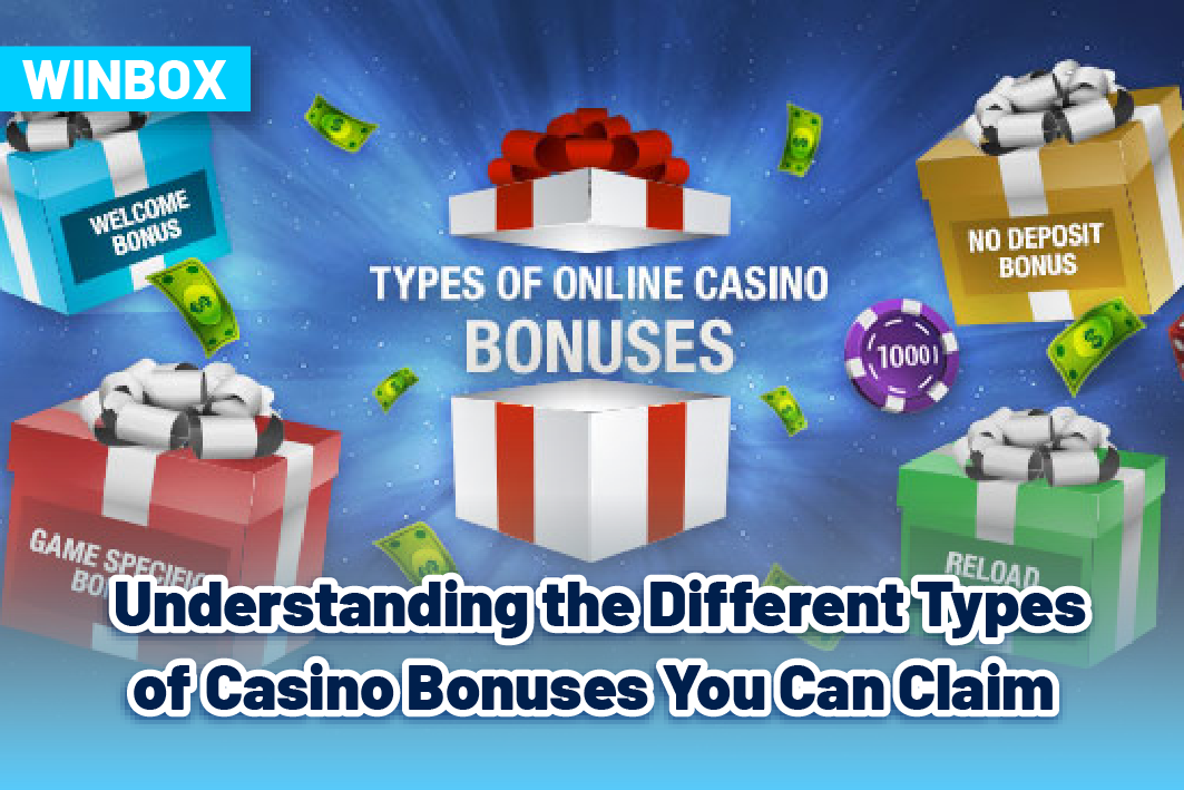 Understanding the Different Types of Casino Bonuses You Can Claim