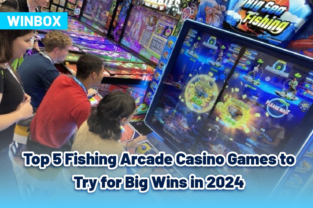Top 5 Fishing Arcade Casino Games to Try for Big Wins in 2024