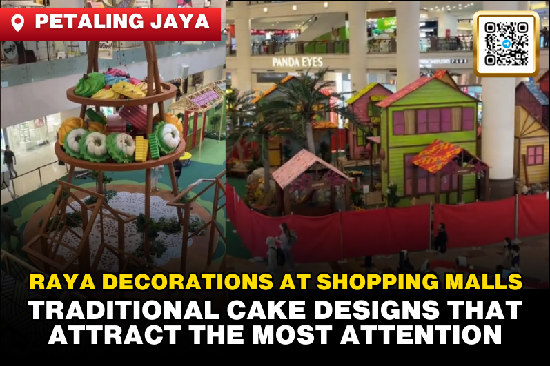 Malls Compete with Stunning Raya Decorations – Giant Pastry Models Steal the Show! Netizens: "I'm Getting Hungry!"