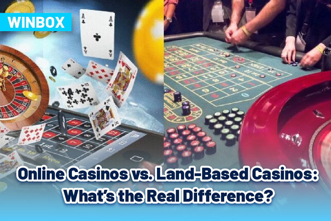 Online Casinos vs. Land-Based Casinos: What’s the Real Difference?