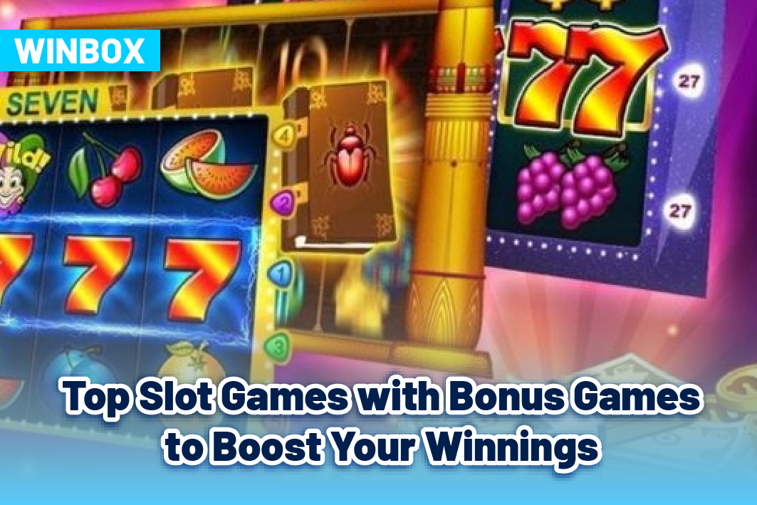Top Slot Games with Bonus Games to Boost Your Winnings: Maximize Your Winnings in 2024