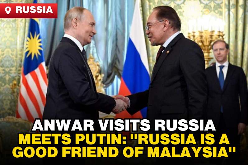 Anwar Visits Russia | Anwar Meets Putin: "Russia is a Good Friend of Malaysia"