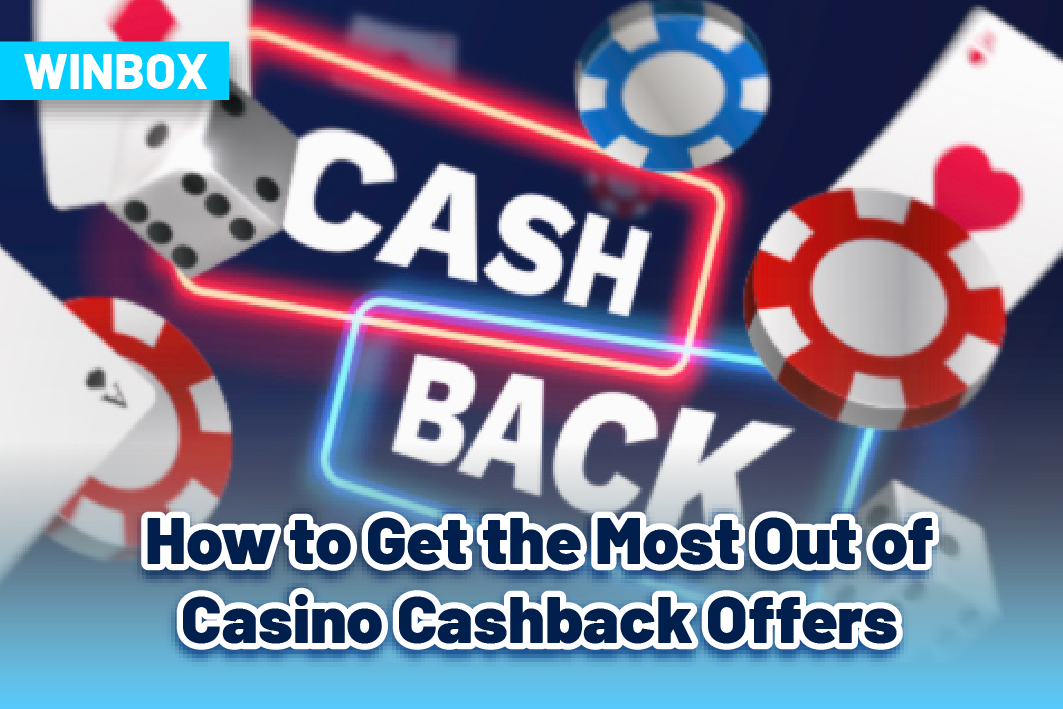 How to Get the Most Out of Casino Cashback Offers